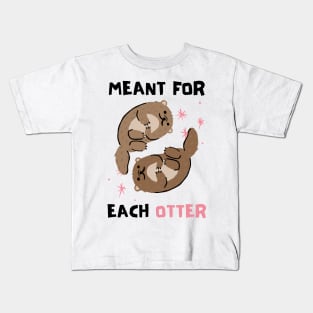 Cute, Funny Valentine's Day Design "Meant for Each Otter" Kids T-Shirt